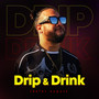 Drip & Drink (Explicit)