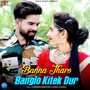 Banna Tharo Banglo Kitek Dur - Single