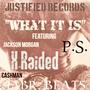 What It Is (feat. X-Raided, Cashman & P.S.) [Explicit]