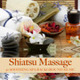 Shiatsu Massage - 50 Soothing Spa Background Music and Sounds of Nature for Relaxing Massage Therapy