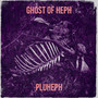 Ghost of Heph (Explicit)