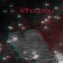 Without You (feat. DeroSZN) [Explicit]