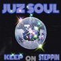 Juzsoul - Keep on Steppin'