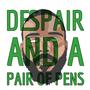 despair and a pair a pens (Explicit)