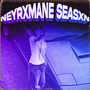 NEYRXMANE SEASXN (Explicit)