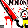 Minion! (Explicit)