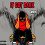 IT GOT DARK (Explicit)