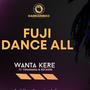 Fuju Dance All (feat. Wanta kere  , Rockers  & Tonamania)