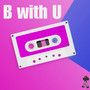 B with U