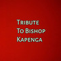 Tribute To Bishop Kapenga