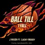Ball Till I Fall (feat. Lucky Moody) [Explicit]
