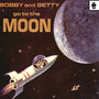 Bobby and Betty Go to the Moon