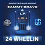 24 WHEELIN (feat. SAMMY BRAVO & LP) [Explicit]