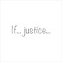 If... justice...