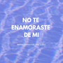 No Te Enamoraste de Mí (feat. Facu Suarez)