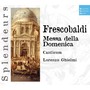 DHM Splendeurs: Frescobaldi: Messa Della Domenica