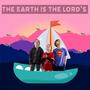 The Earth Is the LORD's (feat. The Luminescent Often Magnificent Joyful Awe Music Fun Band & Blue Judith)