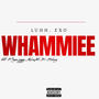 WHAMMIEE (feat. NoLuvAnt, 2playaa ziggy & Mr.Rixhway) [Explicit]