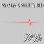 I'LL DIE (feat. SwifftyRed) [Explicit]