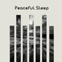 Peaceful Sleep: Music to Help You Fall Asleep Deeply, Peacefully and Quickly