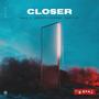 Closer (feat. Joshua Zenenga & Maxy Jay) [Single]