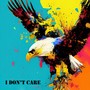 I DON'T CARE