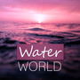 Water World - Calmness, Water, Feel Good, Easy Listening, Crystal World, Around the World