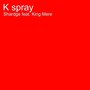 K Spray