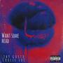 WE WANT HEAD (feat. COOLIE LOC) [Explicit]