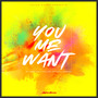 You Me Want (Explicit)