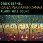 BERMEL, D.: Canzonas Americanas (Alarm Will Sound, Pierson)