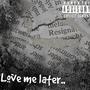 Love me later (Explicit)