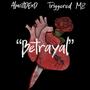 Betrayal (feat. Almostdexd) [Explicit]