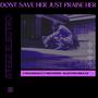 DONT SAVE HER JUST PRAISE HER (Explicit)