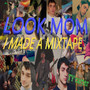 Look Mom I Made a MixTape (Explicit)