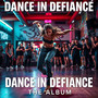 DANCE IN DEFIANCE THE ALBUM