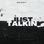 Just Talkin (Explicit)