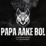 Papa Aake Bol (Explicit)