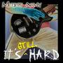 It's Still Hard (Explicit)