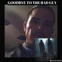 GOODBYE TO THE BAD GUY (Explicit)
