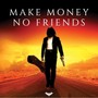 Make Money No Friends (Explicit)
