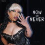 Now Or Never (Explicit)