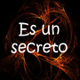 Es un secreto