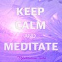 Keep Calm and Meditate – 30 Peaceful Songs for Meditation and Reiki Healing Soft Touch