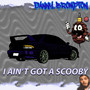 I Ain't Got a Scooby (Explicit)