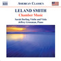 Smith, L.: Chamber Music - Piano Sonata / Viola Sonata / Suite for Solo Viola / 6 Bagatelles (S. Darling, Grossman)