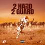 2 Hard 2 Guard (Explicit)