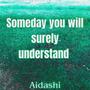 Someday You Will Surely Understand