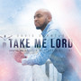 Take Me Lord