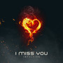 I Miss You
